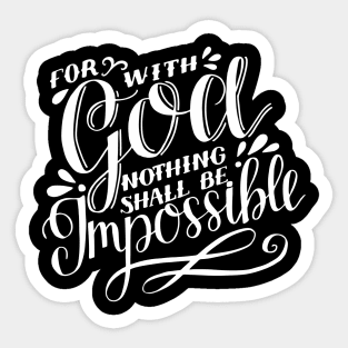 For with God nothing shall be impossible Sticker